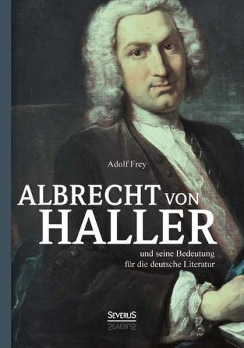 Albrecht von Haller und seine Bedeutung für die deutsche Literatur 