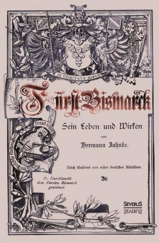 Fürst Bismarck - Sein Leben und Wirken 