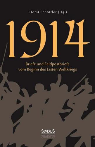 1914: Briefe und Feldpostbriefe vom Beginn des Ersten Weltkriegs 