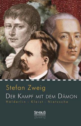 Hölderlin - Kleist - Nietzsche: Der Kampf mit dem Dämon 