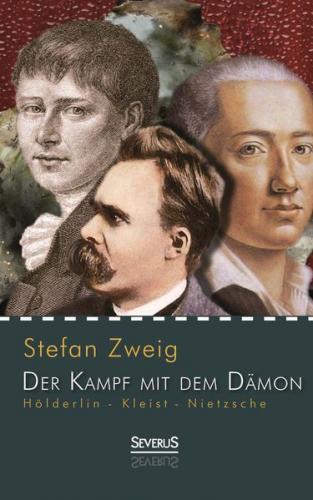 Hölderlin - Kleist - Nietzsche: Der Kampf mit dem Dämon 