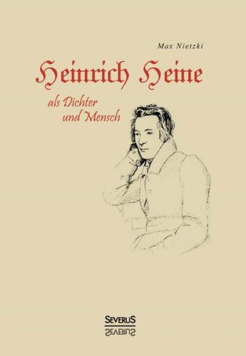 Heinrich Heine als Dichter und Mensch. Biografie 