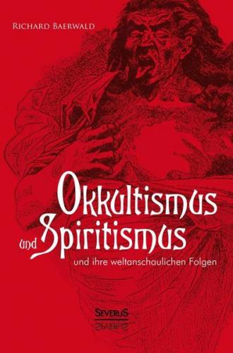 Okkultismus und Spiritismus und ihre weltanschaulichen Folgen 