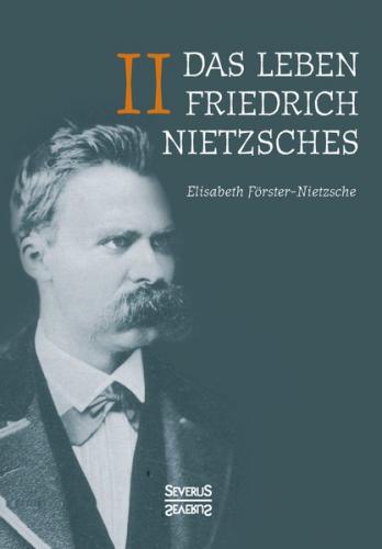 Das Leben Friedrich Nietzsches. Biografie in zwei Bänden. Bd 2 