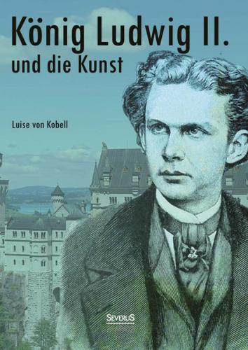 König Ludwig II. von Bayern und die Kunst 