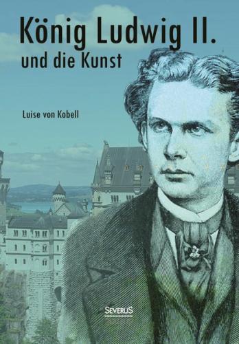 König Ludwig II. von Bayern und die Kunst 