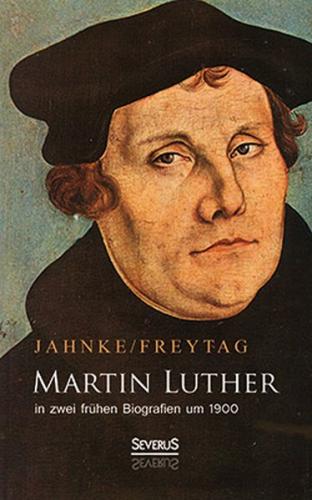 Martin Luther in zwei frühen Biografien um 1900 
