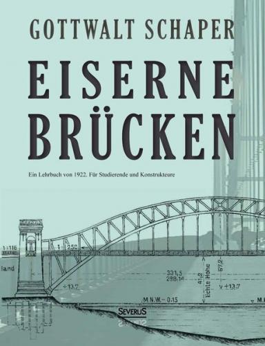 Eiserne Brücken: Ein Lehrbuch von 1922. Für Studierende und Konstrukteure 