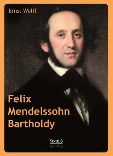 Felix Mendelssohn Bartholdy 