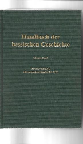 Handbuch der hessischen Geschichte Band 4. Die hessischen Staaten bis 1945 
