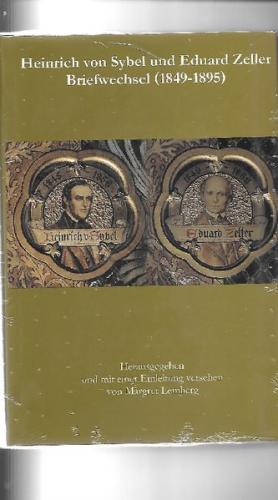 Heinrich von Sybel und Eduard Zeller Briefwechsel (1849-1895) 