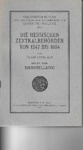 Die Hessischen Zentralbehörden von 1247-1604. 