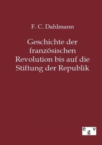 Geschichte der französischen Revolution bis auf die Stiftung der Republik 
