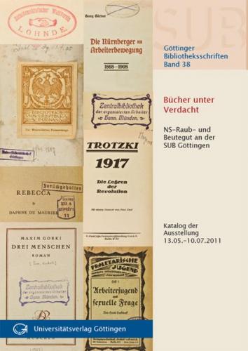 Bücher unter Verdacht : NS-Raub- und Beutegut an der SUB Göttingen 