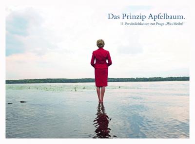 Das Prinzip Apfelbaum. 11 Persönlichkeiten zur Frage „Was bleibt?“ 