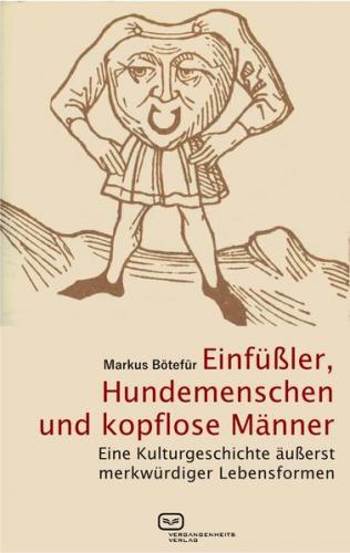 Einfüßler, Hundemenschen und kopflose Männer 