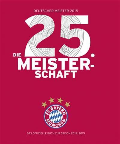 FC Bayern München: Deutscher Meister 2015 – Die 25. Meisterschaft 