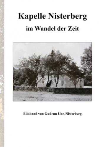 Kapelle Nisterberg im Wandel der Zeit 