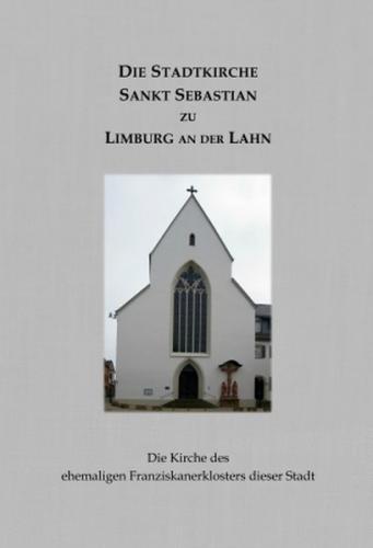 Die Stadtkirche Sankt Sebastian zu Limburg an der Lahn 