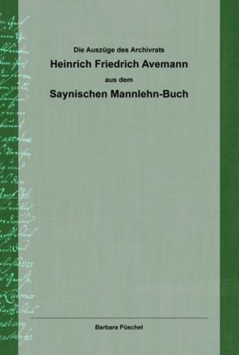 Die Auszüge des Archivrats Heinrich Friedrich Avemann aus dem Saynischen Mannlehn-Buch 