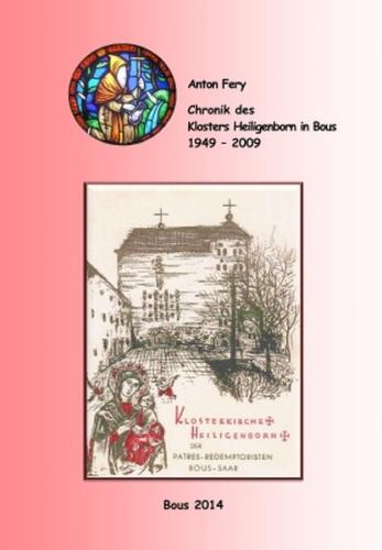 Chronik des Klosters Heiligenborn in Bous 1949 – 2009 