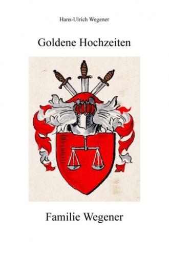 Goldene Hochzeiten - Familie Wegener 