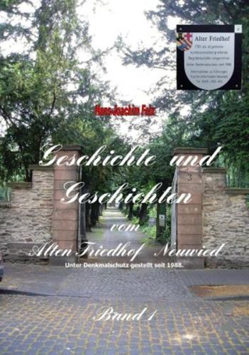 Geschichte und Geschichten vom Alten Friedhof Neuwied Band 1 