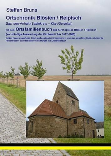 Ortschronik Blösien / Reipisch mit dem Ortsfamilienbuch der Gemeinden 1612-1800 