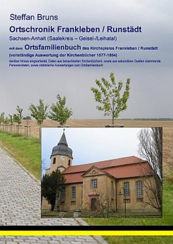 Ortschronik Frankleben / Runstädt mit dem Ortsfamilienbuch der Gemeinden 1577-1854 