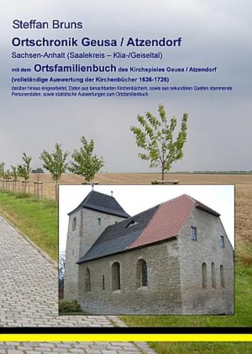 Ortschronik Geusa / Atzendorf mit dem Ortsfamilienbuch der Gemeinden 1636-1726 