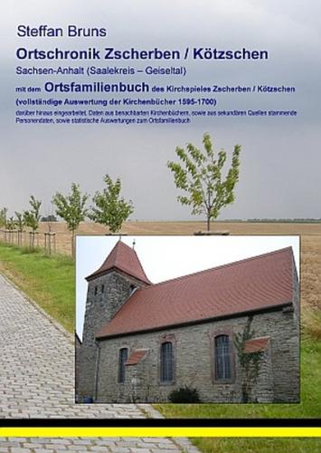 Ortschronik Zscherben / Kötzschen mit dem Ortsfamilienbuch der Gemeinden 1595-1700 