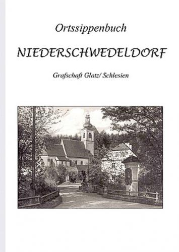 Ortsippenbuch Niederschwedeldorf / Grafschaft Glatz (Schlesien) 1572-1946 