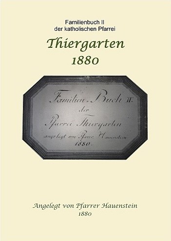 Familienbuch II der Pfarrei Tiergarten Oberkirch 1880 