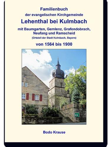 Familienbuch der evangelischen Kirchgemeinde Lehenthal bei Kulmbach von 1564 bis 1900 
