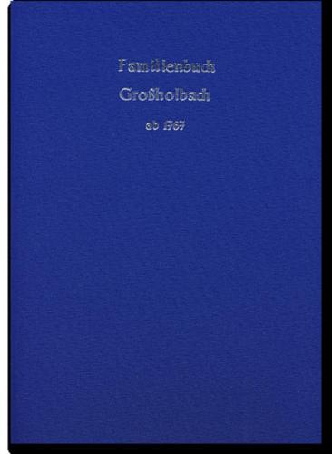 Familienbuch Großholbach ab 1767 
