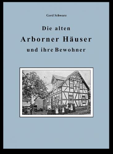 Die alten Arborner Häuser und ihre Bewohner 