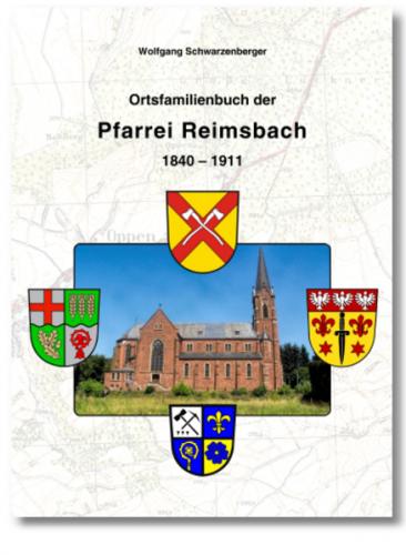 Ortsfamilienbuch der Pfarrei Reimsbach 1840 – 1911 