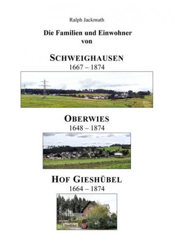 Die Familien und Einwohner von Schweighausen, Oberwies und Hof Gieshübel 