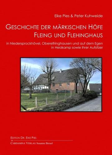 Geschichte der märkischen Höfe Fleing und Flehinghaus in Niedersprockhövel, Oberelfringhausen und auf dem Egen in Herzkamp sowie ihre Aufsitzer 