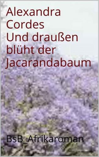 Und draußen blüht der Jacarandabaum (Ebook - EPUB) 