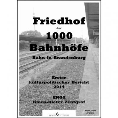 Friedhof der 1000 Bahnhöfe - Bahn in Brandenburg 2014 
