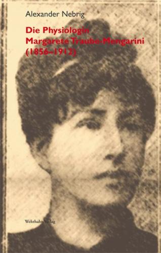 Die Physiologin Margarete Traube-Mengarini (1856–1912) 