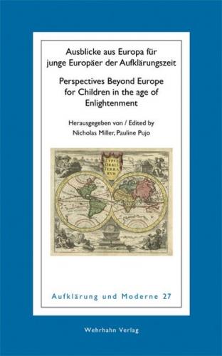 Ausblicke aus Europa für junge Europäer der Aufklärungszeit. Perspectives Beyond Europe for Children in the age of Enlightenment kultur 