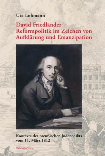 David Friedländer. Reformpolitik im Zeichen von Aufklärung und Emanzipation 