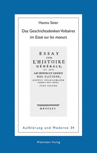 Das Geschichtsdenken Voltaires im »Essai sur les moeurs« 