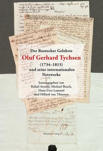 Der Rostocker Gelehrte Oluf Gerhard Tychsen (1734–1815) und seine internationalen Netzwerke 