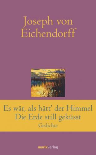 Es war, als hätt' der Himmel die Erde still geküsst 