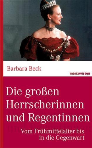 Die großen Herrscherinnen und Regentinnen 