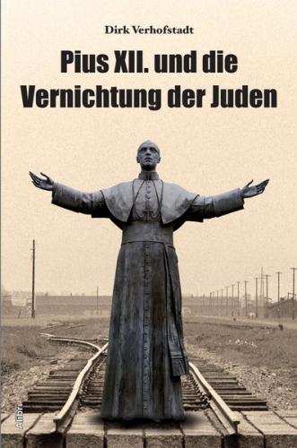 Pius XII. und die Vernichtung der Juden 