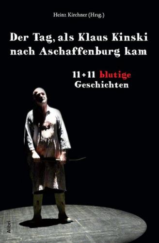 Der Tag, als Klaus Kinski nach Aschaffenburg kam 